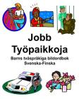 Svenska-Finska Jobb/Työpaikkoja Barns tvåspråkiga bildordbok Cover Image