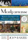 Montparnasse: Paris's District of Memory and Desire (Great Parisian Neighborhoods) By John Baxter Cover Image