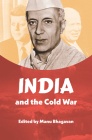 India and the Cold War (New Cold War History) By Manu Bhagavan (Editor) Cover Image