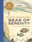 Creative Mindfulness: Seas of Serenity: On-the-Go Adult Coloring Books By Racehorse Publishing Cover Image