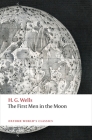 The First Men in the Moon (Oxford World's Classics) By H. G. Wells, Simon J. James (Editor) Cover Image