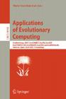 Applications of Evolutionary Computing: EvoWorkshops 2007: EvoCOMNET, EvoFIN, EvoIASP, EvoINTERACTION, EvoMUSART, EvoSTOC, and EvoTRANSLOG, Valencia, By Mario Giacobini (Editor), Anthony Brabazon (Editor), Stefano Cagoni (Editor) Cover Image