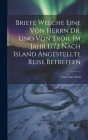 Briefe welche eine von herrn Dr. Uno von Troil im Jahr 1772 nach Island angestellte Reise betreffen By Uno Von Troil Cover Image