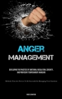 Anger Management: Developing The Practice Of Emotional Regulation, Serenity, And Proficient Temperament Handling (Methods That Are Prove By Ruben Crawford Cover Image