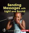 Sending Messages with Light and Sound (First Step Nonfiction -- Light and Sound) Cover Image