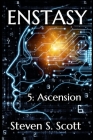 Enstasy: 5: Ascension By Steven S. Scott Cover Image