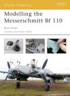 Modelling the Messerschmitt Bf 110 (Osprey Modelling) By Brett Green Cover Image