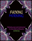 Fucking Morning: Motivating swear Word Coloring Book For Stress Relief and Relaxation Cover Image