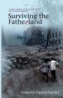 Surviving the Fatherland: A True Coming-of-age Love Story Set in WWII Germany By Annette Oppenlander Cover Image
