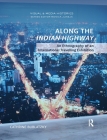 Along the Indian Highway: An Ethnography of an International Travelling Exhibition (Visual and Media Histories) By Cathrine Bublatzky Cover Image