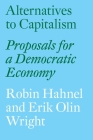 Alternatives to Capitalism: Proposals for a Democratic Economy By Robin Hahnel, Erik Olin Wright Cover Image