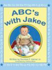 ABC's with Jakee: Illustrated by Calista Ward By Norman F. Hainer Jr Cover Image