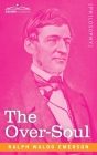 The Over-Soul By Ralph Waldo Emerson Cover Image
