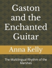 Gaston and the Enchanted Guitar: The Multilingual Rhythm of the Marshes Cover Image