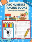 ABC Numbers Tracing Books with Flashcards for Toddlers: Let's kids learn to read, trace, write and color alphabets and numbers worksheets for babies, By Professional Schoolprep Cover Image