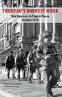Trudeau's Darkest Hour: War Measures in Time of Peace October 1970 By Guy Bouthillier (Editor), Édouard Cloutier (Editor) Cover Image