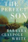 The Perfect Son By Barbara Claypole White Cover Image
