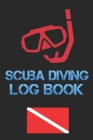 Scuba Diving Log Book: Diver My Diving Log Book for Scuba Diving 110 Pages To Log Your Dives For Amateurs to Professionals By Scuba Steve Cover Image