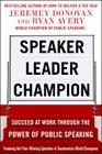 Speaker, Leader, Champion: Succeed at Work Through the Power of Public Speaking, Featuring the Prize-Winning Speeches of Toastmasters World Champions Cover Image