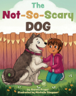 The Not-So-Scary Dog By Alanna Propst, Michelle Simpson (Illustrator) Cover Image