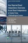 How Reported Board Independence Overstates Actual Board Independence in Family Firms: A Methodological Concern By Iram Fatima Ansari, Marc Goergen, Svetlana Mira Cover Image