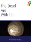The Dead Are with Us: (Cw 182) By Rudolf Steiner, Peter Bridgmont (Read by), Dorothy S. Osmond (Translator) Cover Image