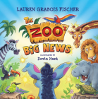 The Zoo's Big News By Lauren Grabois Fischer, Devin Hunt (Illustrator) Cover Image