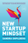 New Startup Mindset: Ten Mindset Shifts to Build the Company of Your Dreams By Sandra Shpilberg Cover Image