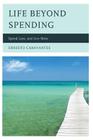 Life Beyond Spending: Spend Less, and Live More By Ernesto Caravantes Cover Image