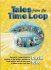 Tales from the Time Loop: The Most Comprehensive Expose of the Global Conspiracy Ever Written and All You Need to Know to Be Truly Free By David Icke Cover Image