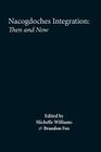 Nacogdoches Integration and Segregation, Then and Now By Michelle Williams (Editor), Brandon L. Fox (Editor) Cover Image