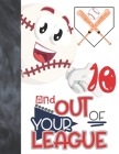 10 And Out Of Your League: Baseball Gift For Boys And Girls Age 10 Years Old - Art Sketchbook Sketchpad Activity Book For Kids To Draw And Sketch By Krazed Scribblers Cover Image