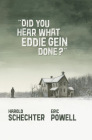 Did You Hear What Eddie Gein Done? By Eric Powell, Harold Schechter, Eric Powell (Artist) Cover Image