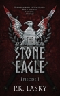 The Stone Eagle: Episode I By P. K. Lasky Cover Image