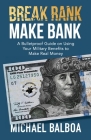Break Rank, Make Bank By Michael Balboa Cover Image
