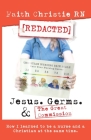 Jesus, Germs, and the Great Commission: How I learned to be a Nurse and a Christian at the same time By Faith Christie Cover Image