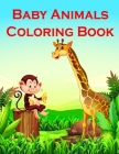 Baby Animals Coloring Book: Fun and Cute Coloring Book for Children, Preschool, Kindergarten age 3-5 By J. K. Mimo Cover Image