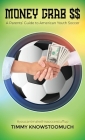 Money Grab $$: A Parent's Guide to American Youth Soccer By Timmy Knowstoomuch Cover Image