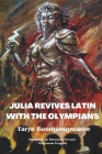 Julia Revives Latin with the Olympians By Taryn Boonpongmanee Cover Image