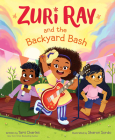 Zuri Ray and the Backyard Bash By Tami Charles, Sharon Sordo (Illustrator) Cover Image