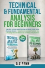 Technical & Fundamental Analysis for Beginners 2 in 1 Edition: Take $1k to $10k Using Charting and Stock Trends of the Financial Markets + Grow Your I By A. Z. Penn Cover Image