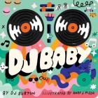 DJ Baby By DJ Burton, Andy J. Pizza (Illustrator) Cover Image