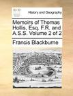 Memoirs of Thomas Hollis, Esq. F.R. and A.S.S. Volume 2 of 2 By Francis Blackburne Cover Image