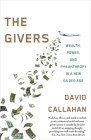 The Givers: Money, Power, and Philanthropy in a New Gilded Age By David Callahan Cover Image