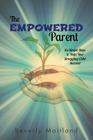 The Empowered Parent: Six Simple Steps to Help Your Struggling Child Succeed By Beverly Maitland Cover Image