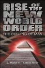 Rise of the New World Order: The Culling of Man By J. Micha-El Thomas Hays, J. Micha-El Thomas Hays (Editor) Cover Image