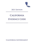 California Evidence Code [EVID] 2021 Edition By Jason Lee (Editor), California Government Cover Image