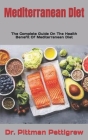Mediterranean Diet: The Complete Guide On The Health Benefit Of Mediterranean Diet By Pittman Pettigrew Cover Image