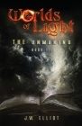 Worlds of Light: The Unmaking (Book 3) Cover Image
