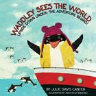 Waddley Sees The World: Upside Down Under: The Adventure Begins By Anca Delia Budeanu (Illustrator), Julie Davis Canter Cover Image